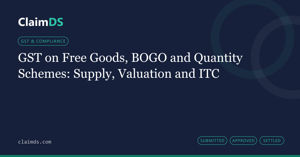 ClaimDS article banner: GST on Free Goods, BOGO and Quantity Schemes: Supply, Valuation and ITC