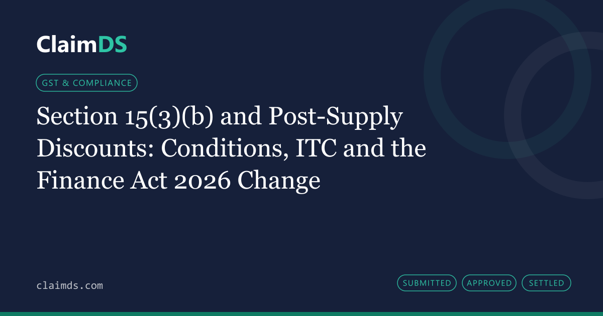 ClaimDS article banner: Section 15(3)(b) and Post-Supply Discounts: Conditions, ITC and the Finance Act 2026 Change