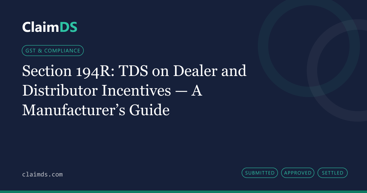 ClaimDS article banner: Section 194R: TDS on Dealer and Distributor Incentives — A Manufacturer’s Guide